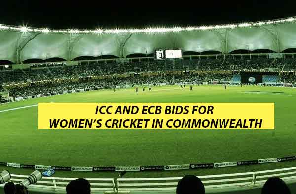ICC & ECB bids for women’s cricket in Commonwealth Games in Birmingham
