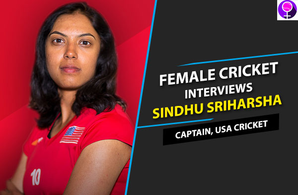 EXCLUSIVE: Interview with Sindhu Sriharsha - Captain of USA Women's Cricket Team