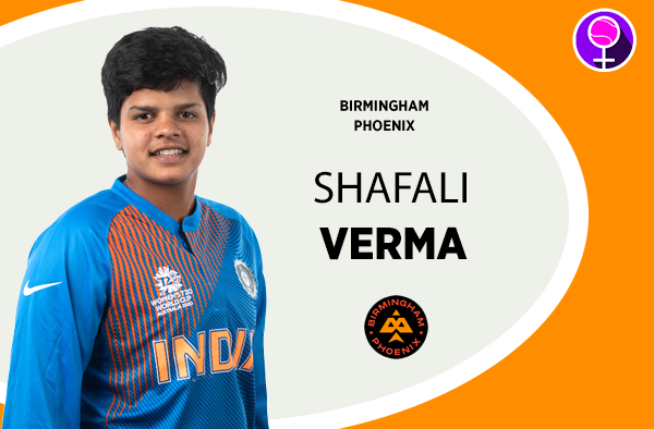 Shafali Verma - Birmingham Pheonix - The Women's Hundred 2021